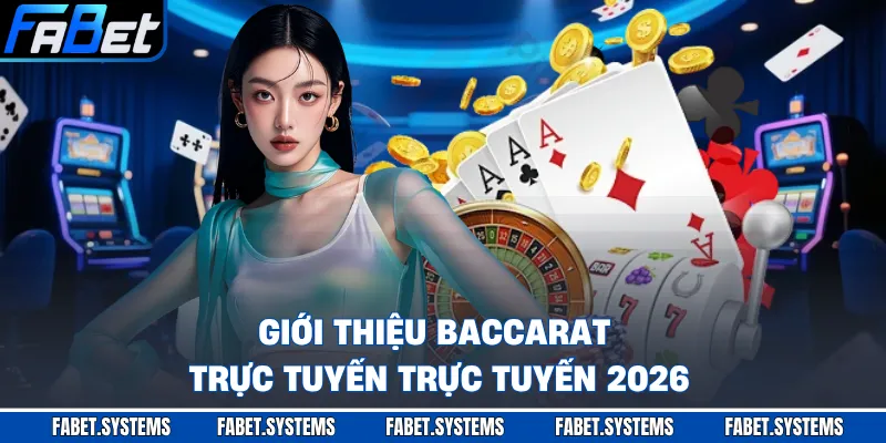 Baccarat Trực Tuyến - Tổng Quan Game Bài Đẳng Cấp 2026 - Bkgo