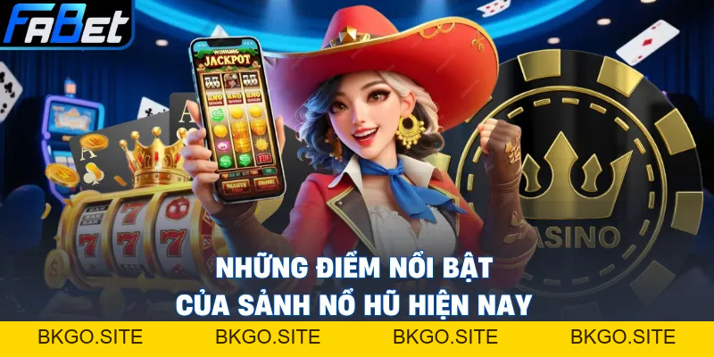 Nổ Hũ FABET - Tính Năng Đỉnh Cao Của Slot Game Hàng Đầu  - Bkgo